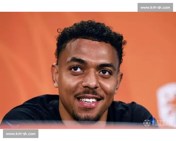 马伦:与邓弗里斯默契天成,荷兰队氛围助 4-0 大胜